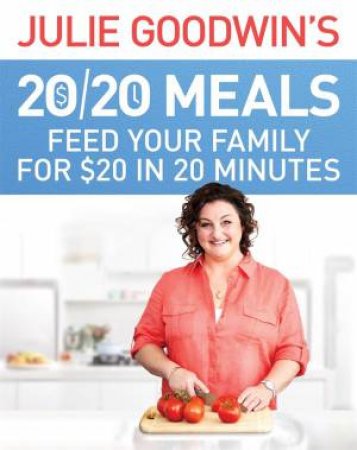 Julie Goodwin's 20/20 Meals by Julie Goodwin