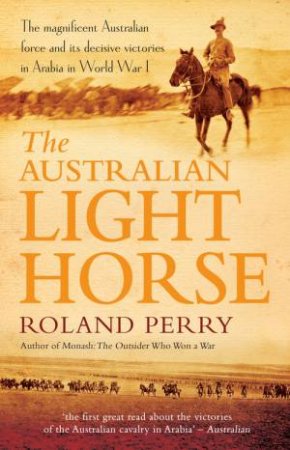 The Australian Light Horse by Roland Perry