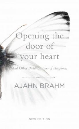 Opening the Door of Your Heart by Ajahn Brahm