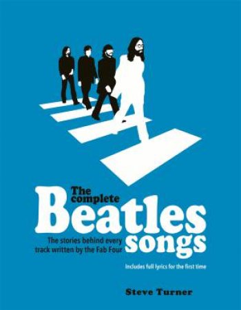 Complete Beatles Songs by Steve Turner