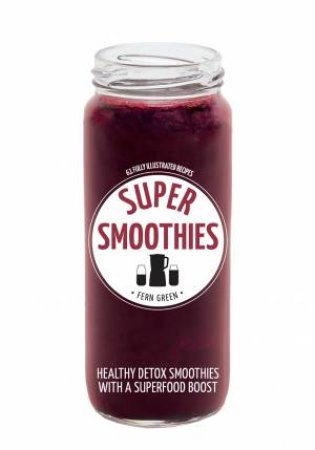 Hachette Healthy Living: Super Smoothies by Fern Green