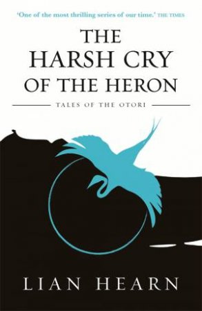 The Harsh Cry Of The Heron by Lian Hearn