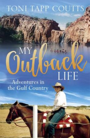 My Outback Life by Toni Tapp Coutts