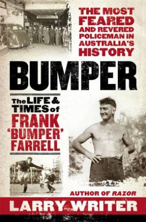 Bumper: The Life And Times Of Frank 'Bumper' Farrell by Larry Writer