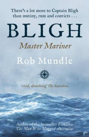 Bligh: Master Mariner by Rob Mundle