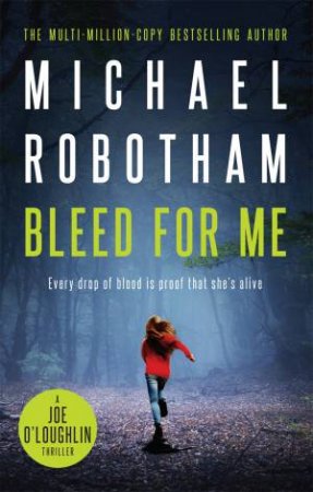 Bleed For Me by Michael Robotham