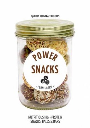 Hachette Healthy Living: Power Snacks by Fern Green