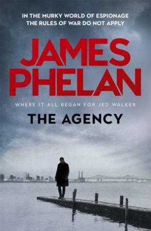 The Agency by James Phelan