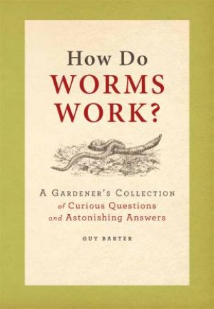 How Do Worms Work? by Guy Barter
