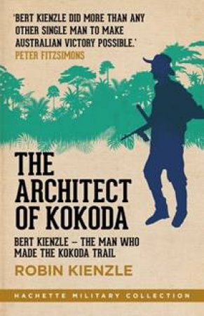 The Architect Of Kokoda by Robyn Kienzle