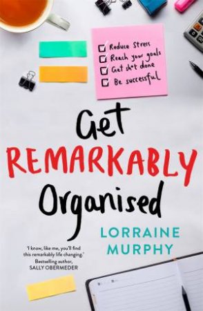 Get Remarkably Organised by Lorraine Murphy