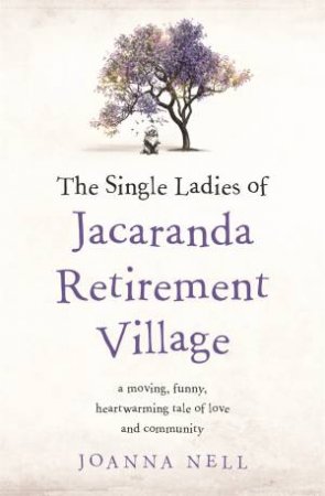 The Single Ladies Of Jacaranda Retirement Village by Joanna Nell