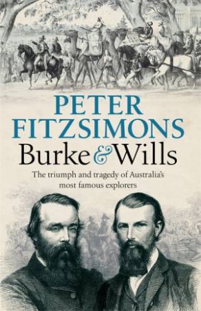 Burke and Wills by Peter FitzSimons