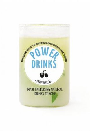 Hachette Healthy Living: Power Drinks by Fern Green