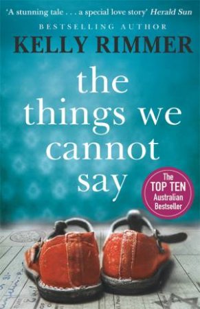 The Things We Cannot Say by Kelly Rimmer