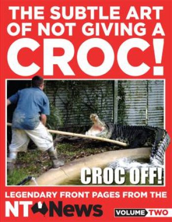 The Subtle Art of Not Giving a Croc! by NT News