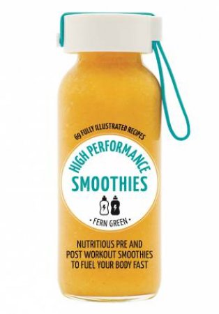 High Performance Smoothies by Fern Green