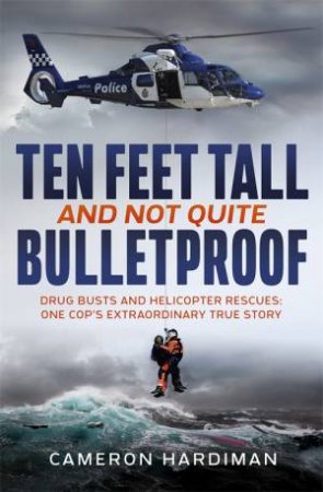 Ten Feet Tall And Not Quite Bulletproof by Cameron Hardiman