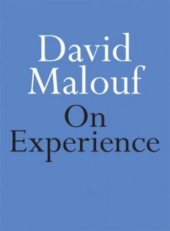 On Experience by David Malouf