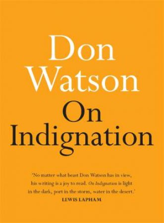 On Indignation by Don Watson