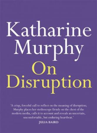 On Disruption by Katharine Murphy