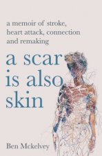 A Scar Is Also Skin