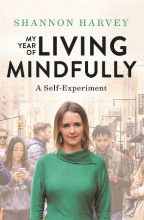 My Year Of Living Mindfully by Shannon Harvey