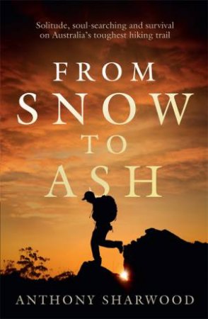 From Snow To Ash by Anthony Sharwood