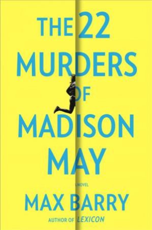 The 22 Murders Of Madison May by Max Barry