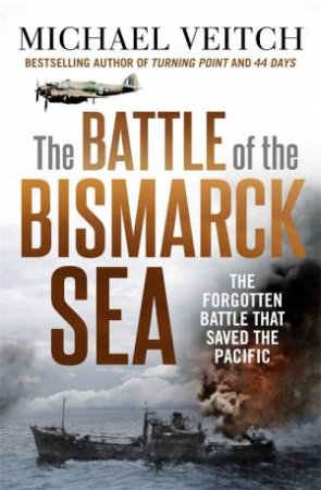 The Battle Of The Bismarck Sea by Michael Veitch