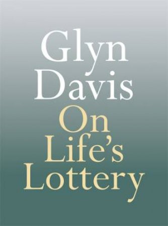 On Life's Lottery by Glyn Davis