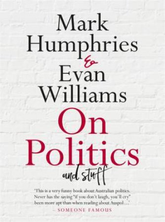 On Politics And Stuff by Mark Humphries & Evan Williams