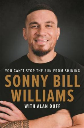 You Can't Stop The Sun From Shining by Sonny Bill Williams and Alan Duff