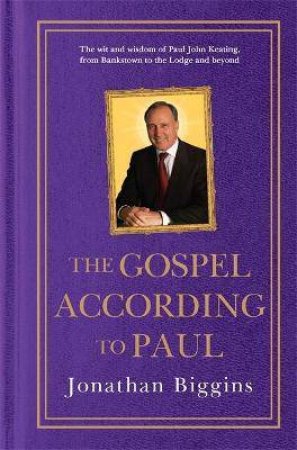 The Gospel According To Paul by Jonathan Biggins