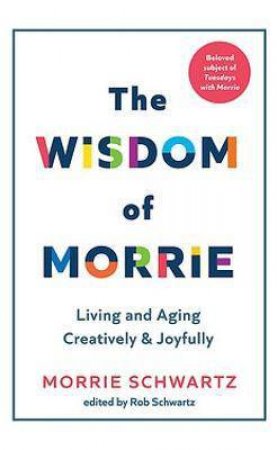 The Wisdom Of Morrie by Rob Schwartz