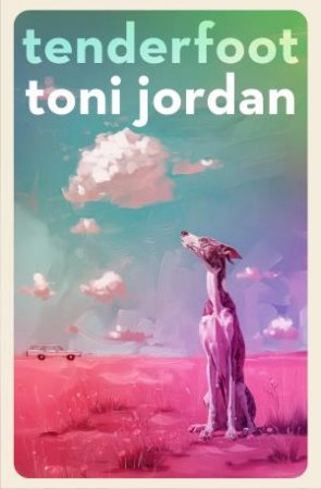 Tenderfoot by Toni Jordan
