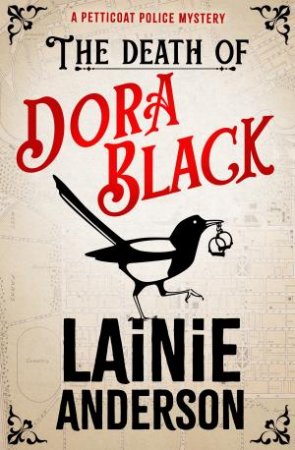 The Death of Dora Black: A Petticoat Police Mystery by Lainie Anderson
