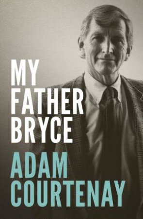 My Father Bryce by Adam Courtenay