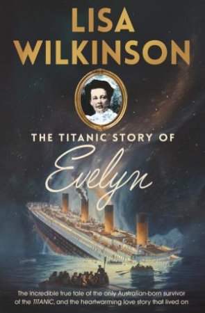 The Titanic Story of Evelyn by Lisa Wilkinson