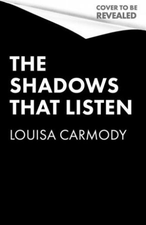 The Shadows that Listen by Louisa Carmody