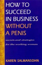 How To Succeed In Business Without A Penis