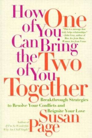 How One Of You Can Bring The Two Of You Together by Susan Page