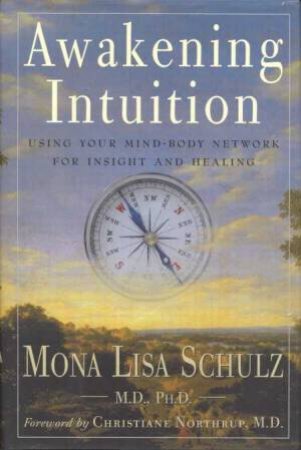 Awakening Intuition by Mona Lisa Schultz