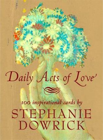 Daily Acts Of Love Cards by Stephanie Dowrick