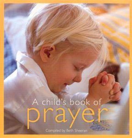 A Child's Book Of Prayer by Beth Sheeran