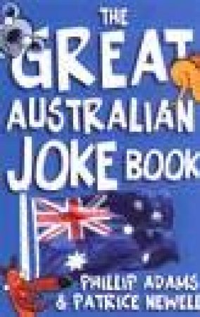 Great Australian Joke Book by Phillip Adams & Patrice Newell