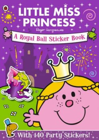 Mr Men and Little Miss: Little Miss Princess: A Royal Ball: Sticker Book by Roger Hargreaves