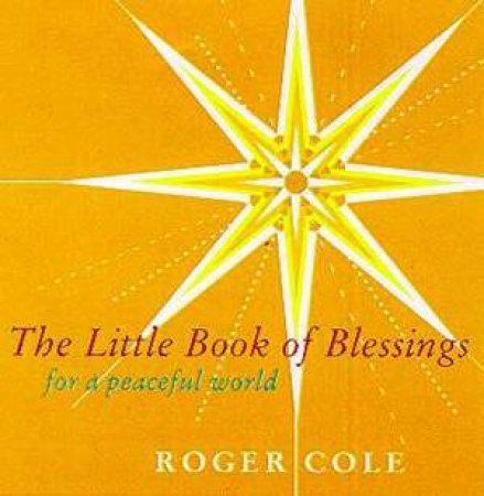 The Little Book Of Blessings: For A Peaceful World by Roger Cole