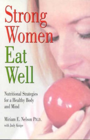 Strong Women Eat Well by Miriam Nelson