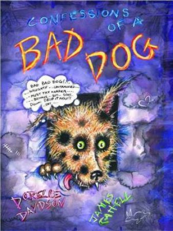 Confessions Of A Bad Dog by Dorelle Davidson & James Cattell